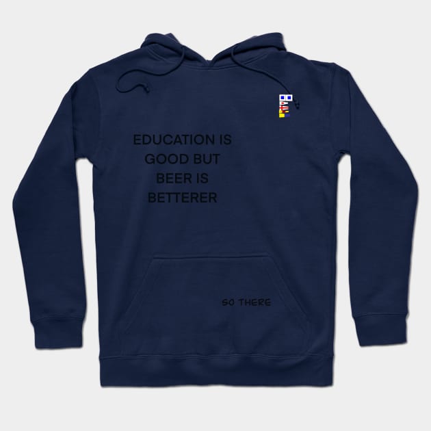 EDUCATION IS GOOD BUT…. Hoodie by sailorsam1805